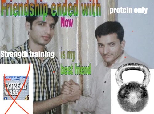 Friendship ended meme with a bucket of protein as the ex-friend and a kettlebell as the new friend